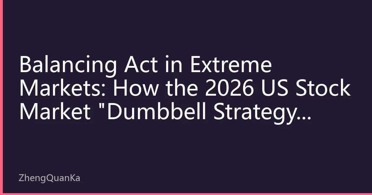 Balancing Act in Extreme Markets: How the 2026 US Stock Market